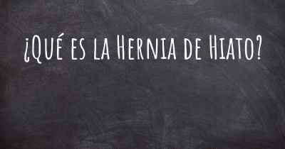 ¿Qué es la Hernia de Hiato?