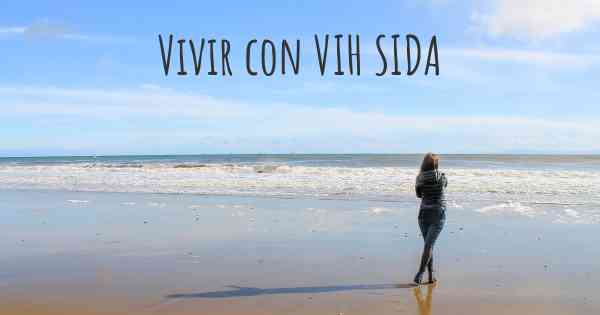 Vivir con VIH SIDA