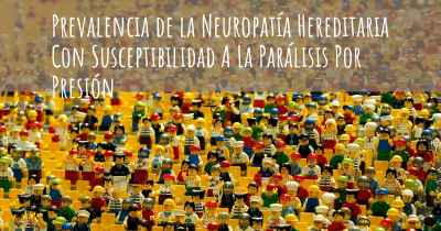 Prevalencia de la Neuropatía Hereditaria Con Susceptibilidad A La Parálisis Por Presión