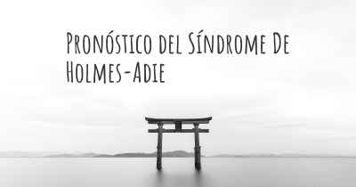 Pronóstico del Síndrome De Holmes-Adie