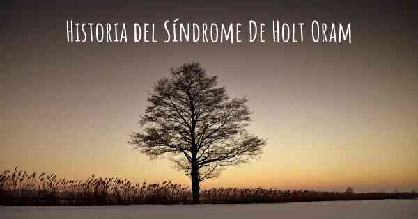 Historia del Síndrome De Holt Oram