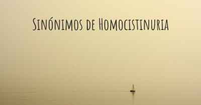 Sinónimos de Homocistinuria