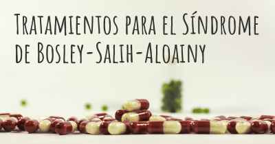 Tratamientos para el Síndrome de Bosley-Salih-Aloainy