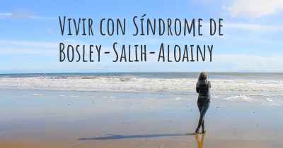Vivir con Síndrome de Bosley-Salih-Aloainy