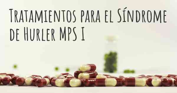 Tratamientos para el Síndrome de Hurler MPS I