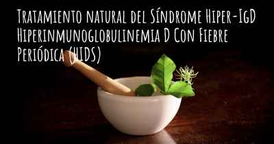 Tratamiento natural del Síndrome Hiper-IgD Hiperinmunoglobulinemia D Con Fiebre Periódica (HIDS)