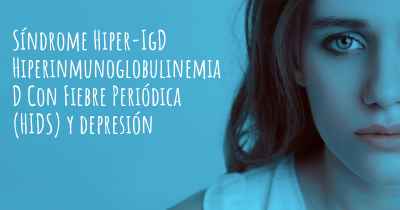 Síndrome Hiper-IgD Hiperinmunoglobulinemia D Con Fiebre Periódica (HIDS) y depresión