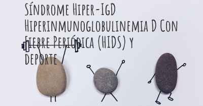 Síndrome Hiper-IgD Hiperinmunoglobulinemia D Con Fiebre Periódica (HIDS) y deporte