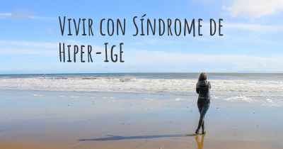 Vivir con Síndrome de Hiper-IgE