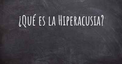 ¿Qué es la Hiperacusia?