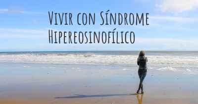 Vivir con Síndrome Hipereosinofílico