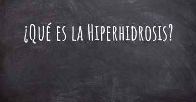 ¿Qué es la Hiperhidrosis?