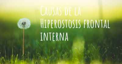 Causas de la Hiperostosis frontal interna