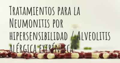 Tratamientos para la Neumonitis por hipersensibilidad / Alveolitis alérgica extrínseca