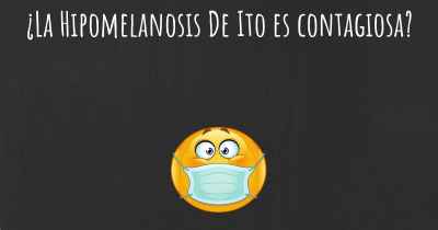 ¿La Hipomelanosis De Ito es contagiosa?