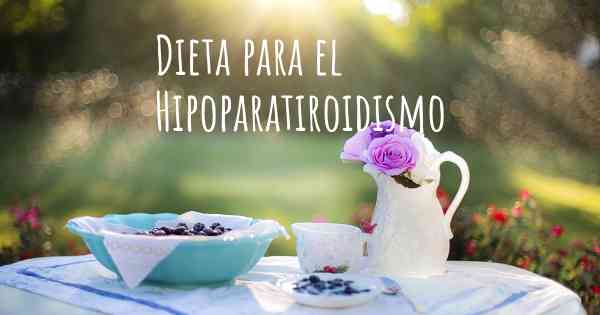 Dieta para el Hipoparatiroidismo