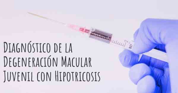 Diagnóstico de la Degeneración Macular Juvenil con Hipotricosis