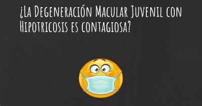 ¿La Degeneración Macular Juvenil con Hipotricosis es contagiosa?