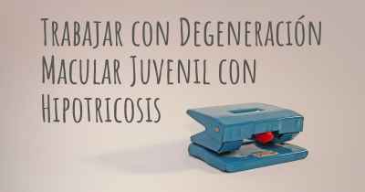 Trabajar con Degeneración Macular Juvenil con Hipotricosis