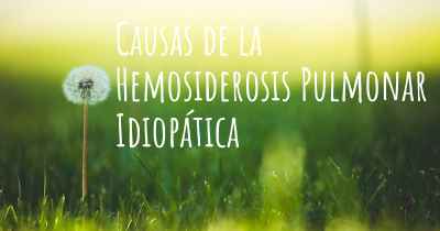 Causas de la Hemosiderosis Pulmonar Idiopática