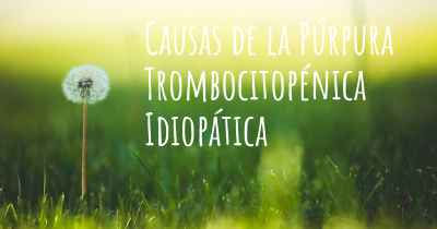 Causas de la Púrpura Trombocitopénica Idiopática