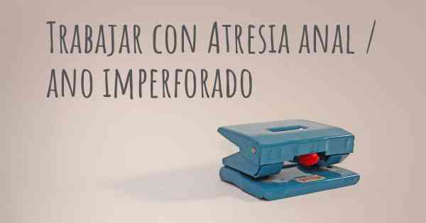 Trabajar con Atresia anal / ano imperforado