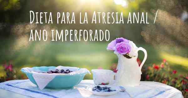 Dieta para la Atresia anal / ano imperforado