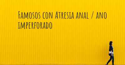 Famosos con Atresia anal / ano imperforado