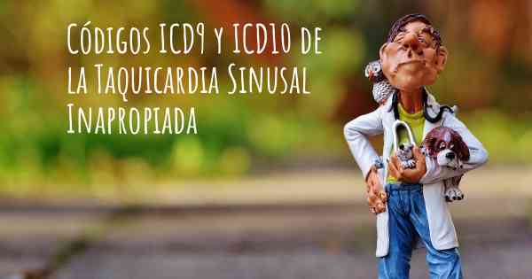 Códigos ICD9 y ICD10 de la Taquicardia Sinusal Inapropiada