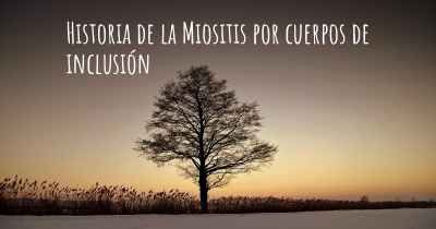 Historia de la Miositis por cuerpos de inclusión
