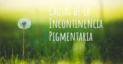 Causas de la Incontinencia Pigmentaria