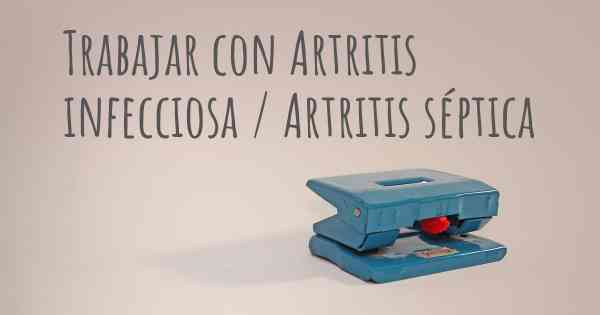 Trabajar con Artritis infecciosa / Artritis séptica