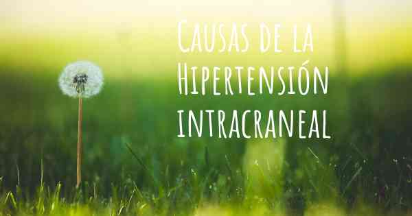 Causas de la Hipertensión intracraneal