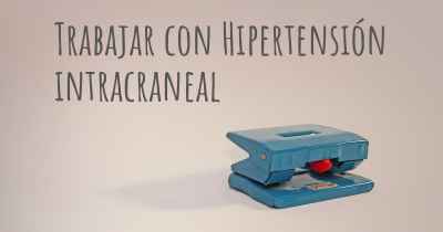 Trabajar con Hipertensión intracraneal