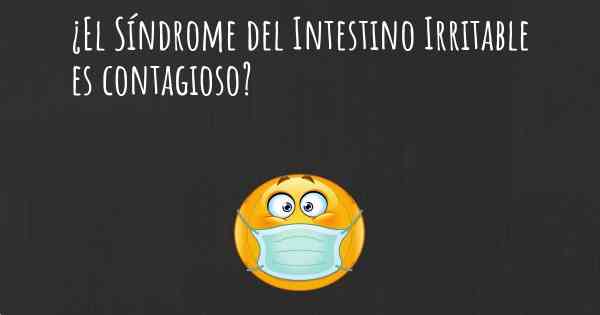 ¿El Síndrome del Intestino Irritable es contagioso?