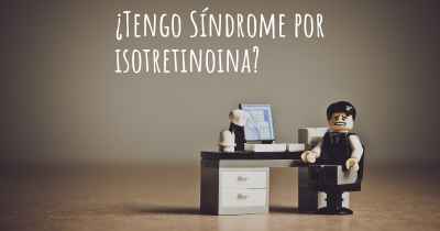 ¿Tengo Síndrome por isotretinoina?