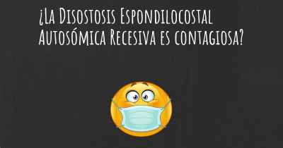 ¿La Disostosis Espondilocostal Autosómica Recesiva es contagiosa?