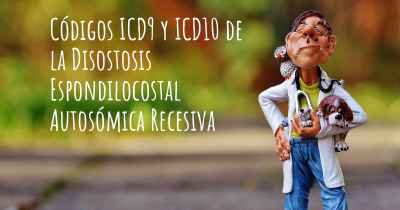 Códigos ICD9 y ICD10 de la Disostosis Espondilocostal Autosómica Recesiva
