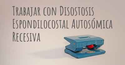 Trabajar con Disostosis Espondilocostal Autosómica Recesiva