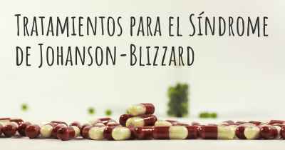 Tratamientos para el Síndrome de Johanson-Blizzard