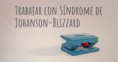 Trabajar con Síndrome de Johanson-Blizzard