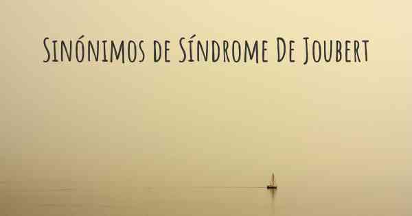 Sinónimos de Síndrome De Joubert