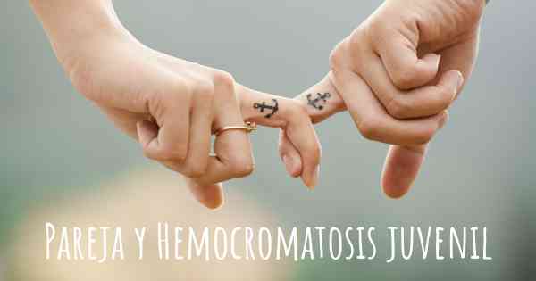 Pareja y Hemocromatosis juvenil