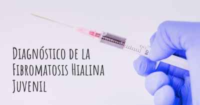 Diagnóstico de la Fibromatosis Hialina Juvenil