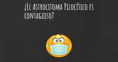 ¿El Astrocitoma Pilocítico es contagioso?