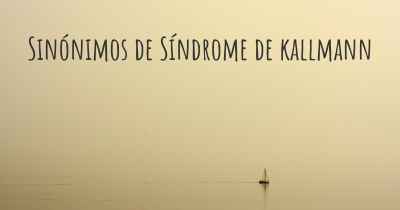 Sinónimos de Síndrome de kallmann