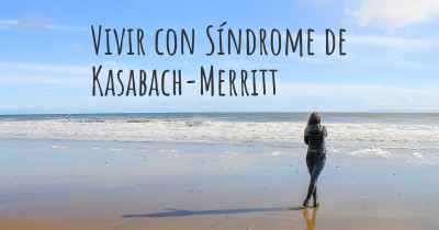 Vivir con Síndrome de Kasabach-Merritt