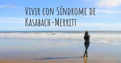 Vivir con Síndrome de Kasabach-Merritt