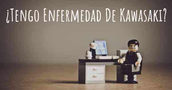 ¿Tengo Enfermedad De Kawasaki?