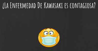 ¿La Enfermedad De Kawasaki es contagiosa?